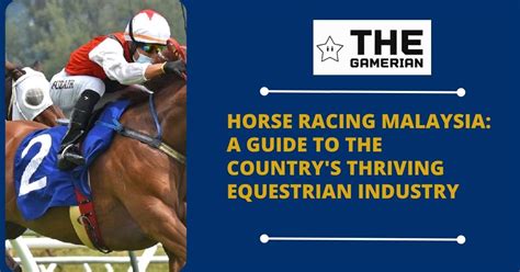 A guide to horse racing in Malaysia .